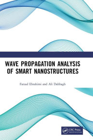 Title: Wave Propagation Analysis of Smart Nanostructures / Edition 1, Author: Farzad Ebrahimi
