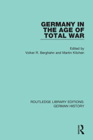 Title: Germany in the Age of Total War, Author: Volker R. Berghahn