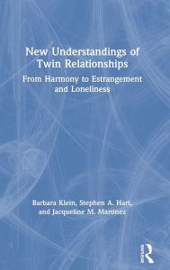 Title: New Understandings of Twin Relationships: From Harmony to Estrangement and Loneliness, Author: Barbara Klein