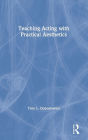 Teaching Acting with Practical Aesthetics / Edition 1