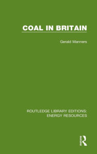 Title: Coal in Britain / Edition 1, Author: Gerald Manners