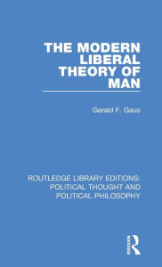 Title: The Modern Liberal Theory of Man, Author: Gerald F. Gaus