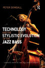 Technology and the Stylistic Evolution of the Jazz Bass / Edition 1