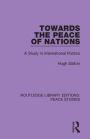 Towards the Peace of Nations: A Study in International Politics