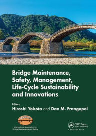 Title: Bridge Maintenance, Safety, Management, Life-Cycle Sustainability and Innovations: Proceedings of the Tenth International Conference on Bridge Maintenance, Safety and Management (IABMAS 2020), June 28-July 2, 2020, Sapporo, Japan / Edition 1, Author: Hiroshi Yokota