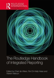 Title: The Routledge Handbook of Integrated Reporting / Edition 1, Author: Charl de Villiers