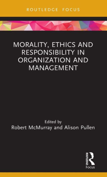 Morality, Ethics and Responsibility in Organization and Management / Edition 1