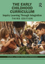 The Early Childhood Curriculum: Inquiry Learning Through Integration