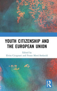 Title: Youth Citizenship and the European Union / Edition 1, Author: Elvira Cicognani