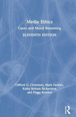 Media Ethics: Cases and Moral Reasoning / Edition 11