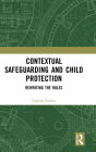 Contextual Safeguarding and Child Protection: Rewriting the Rules / Edition 1