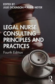 Title: Legal Nurse Consulting Principles and Practices / Edition 4, Author: Julie Dickinson