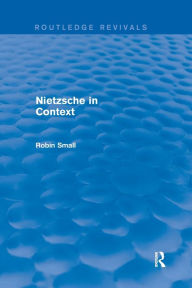 Title: Nietzsche in Context / Edition 1, Author: Robin Small