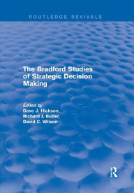 Title: The Bradford Studies of Strategic Decision Making / Edition 1, Author: Dave J. Hickson