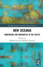 New Oceania: Modernisms and Modernities in the Pacific / Edition 1