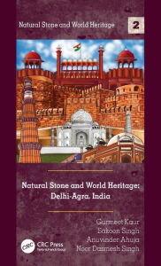 Title: Natural Stone and World Heritage: Delhi-Agra, India / Edition 1, Author: Gurmeet Kaur