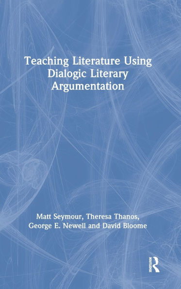 Teaching Literature Using Dialogic Literary Argumentation