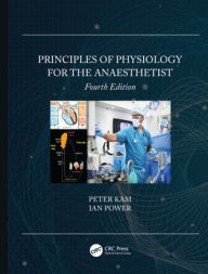 Title: Principles of Physiology for the Anaesthetist / Edition 4, Author: Peter Kam