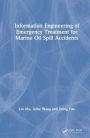 Information Engineering of Emergency Treatment for Marine Oil Spill Accidents