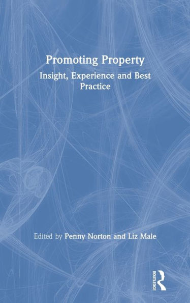 Promoting Property: Insight, Experience and Best Practice / Edition 1
