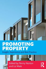 Title: Promoting Property: Insight, Experience and Best Practice / Edition 1, Author: Penny Norton