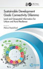 Sustainable Development Goals Connectivity Dilemma: Land and Geospatial Information for Urban and Rural Resilience