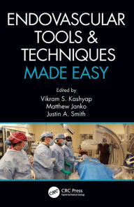 Title: Endovascular Tools and Techniques Made Easy, Author: Vikram S. Kashyap