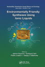 Environmentally Friendly Syntheses Using Ionic Liquids / Edition 1