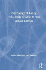 Title: Psychology of Eating: From Biology to Culture to Policy / Edition 2, Author: Emily Crews Splane