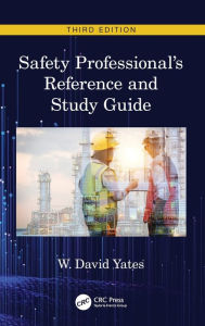 Title: Safety Professional's Reference and Study Guide, Third Edition / Edition 3, Author: W. David Yates