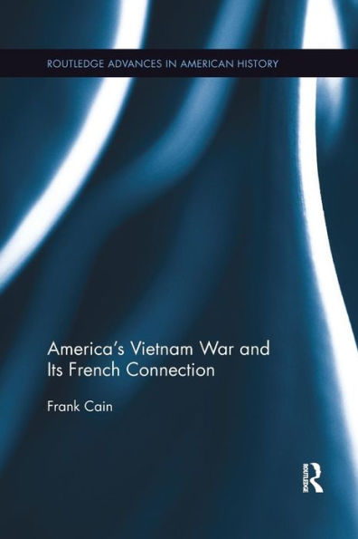 America's Vietnam War and Its French Connection / Edition 1