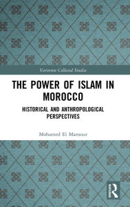 Title: The Power of Islam in Morocco: Historical and Anthropological Perspectives / Edition 1, Author: Mohamed El Mansour