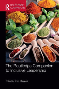 Title: The Routledge Companion to Inclusive Leadership / Edition 1, Author: Joan Marques