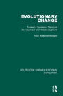 Evolutionary Change: Toward a Systemic Theory of Development and Maldevelopment / Edition 1