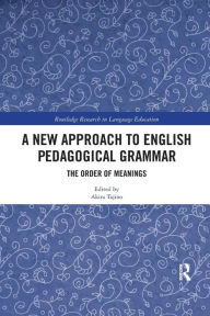 Title: A New Approach to English Pedagogical Grammar: The Order of Meanings / Edition 1, Author: Akira Tajino