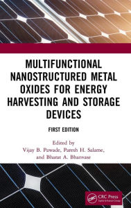Title: Multifunctional Nanostructured Metal Oxides for Energy Harvesting and Storage Devices / Edition 1, Author: Vijay B. Pawade