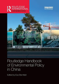 Title: Routledge Handbook of Environmental Policy in China / Edition 1, Author: Eva Sternfeld