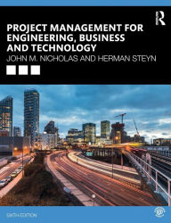 Title: Project Management for Engineering, Business and Technology / Edition 6, Author: John M. Nicholas
