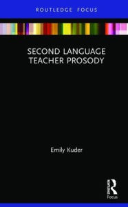 Title: Second Language Teacher Prosody / Edition 1, Author: Emily Kuder