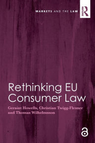 Title: Rethinking EU Consumer Law / Edition 1, Author: Geraint Howells