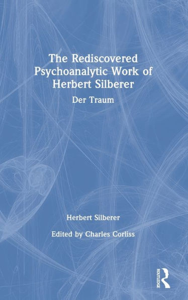 The Rediscovered Psychoanalytic Work of Herbert Silberer: Der Traum / Edition 1