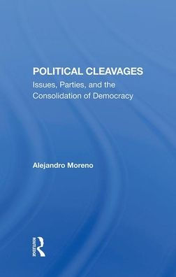 Political Cleavages: Issues, Parties, And The Consolidation Of Democracy