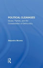 Political Cleavages: Issues, Parties, And The Consolidation Of Democracy