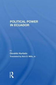 Title: Political Power In Ecuador, Author: Osvaldo Hurtado