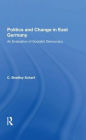 Politics And Change In East Germany: An Evaluation Of Socialist Democracy