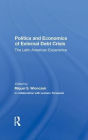 Politics And Economics Of External Debt Crisis: The Latin American Experience