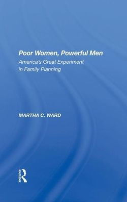 Poor Women, Powerful Men: America's Great Experiment In Family Planning