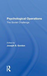 Title: Psychological Operations: The Soviet Challenge, Author: Joseph S Gordon