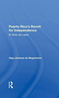 Puerto Rico's Revolt For Independence: El Grito De Lares