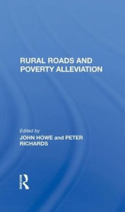 Title: Rural Roads And Poverty Alleviation, Author: John Howe